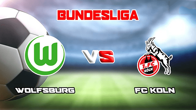 Soi kèo bóng đá SBO Wolfsburg vs Koln ngày 15/12/2021 – Vòng 16 Bundesliga