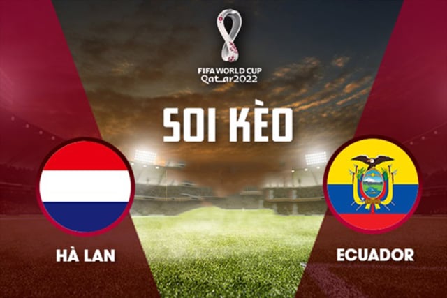 Soi kèo bóng đá SBO Hà Lan vs Ecuador ngày 25/11/2022 – Vòng bảng World Cup 2022