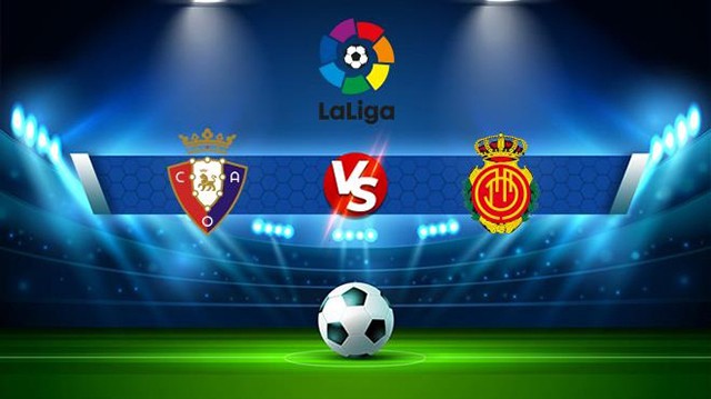 Soi kèo bóng đá SBO Osasuna vs Mallorca ngày 15/01/2023 - Vòng 17 La Liga