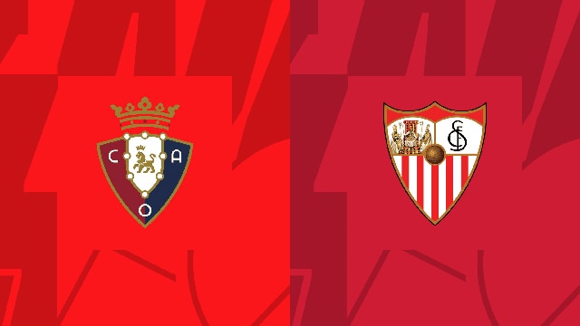 Soi kèo bóng đá SBO Osasuna vs Sevilla ngày 23/09/2023 – Vòng 6 La Liga