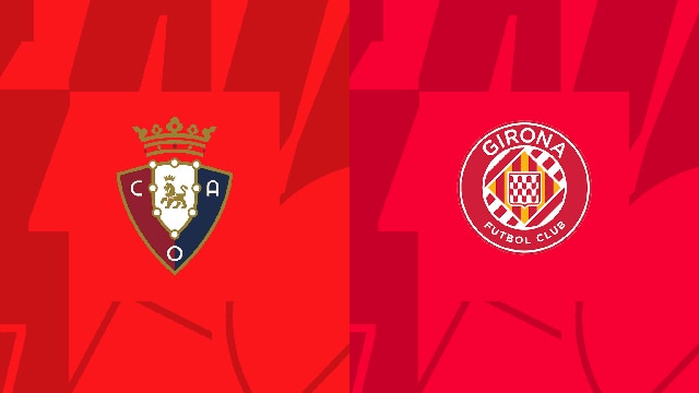Soi kèo bóng đá SBO Osasuna vs Girona ngày 04/11/2023 – Vòng 12 La Liga